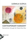 Contemporary Harmony : Romanticism Through The Twelve-Tone Row.