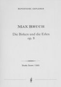 Birken und Die Erlen, Op. 8 : Für Sopran-Solo, Chor und Orchester.