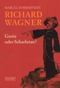 Richard Wagner : Genie Oder Scharlatan?