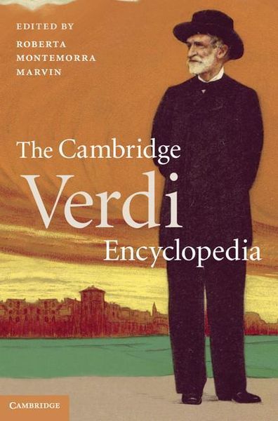 Cambridge Verdi Encyclopedia / edited by Roberta Montemorra Marvin.