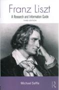 Franz Liszt : A Research and Information Guide - Third Edition.