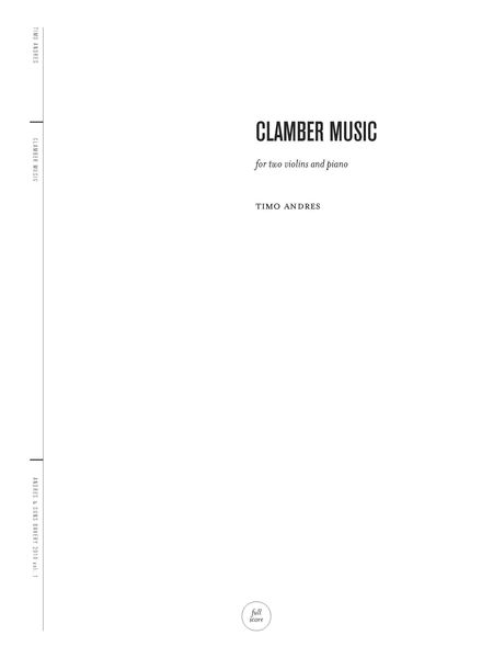 Clamber Music : For Two Violins and Piano (2010).