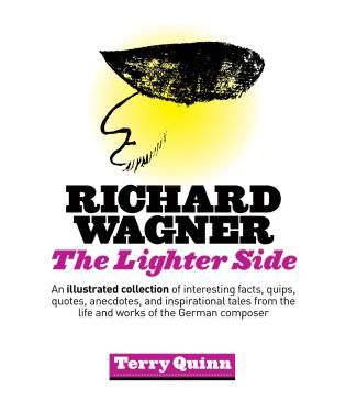 Richard Wagner : The Lighter Side.