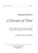 Dream Of Time : For SSAATTBB Chorus, Soprano & Baritone, Flute, Oboe, Percussion, Cello & Piano.