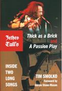 Jethro Tull's Thick As A Brick and A Passion Play : Inside Two Long Songs.