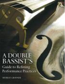 Double Bassist's Guide To Refining Performance Practices.