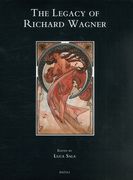 Legacy of Richard Wagner : Convergences and Dissonances In Aesthetics and Reception.