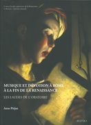 Musique Et Dévotion à Rome à la Fin De la Renaissance : Les Laudes De l'Oratoire.
