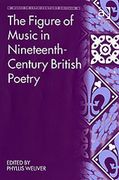 Figure of Music In Nineteenth-Century British Poetry / edited by Phyllis Weliver.