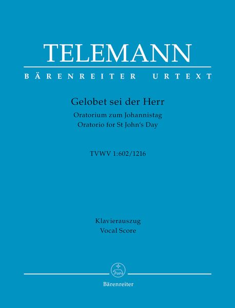 Gelobet Sei der Herr : Oratorio For St John's Day, TVWV 1:602/1216 / edited by Ute Poetzsch.
