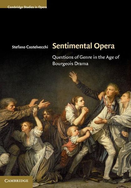 Sentimental Opera : Questions Of Genre In The Age Of Bourgeois Drama.