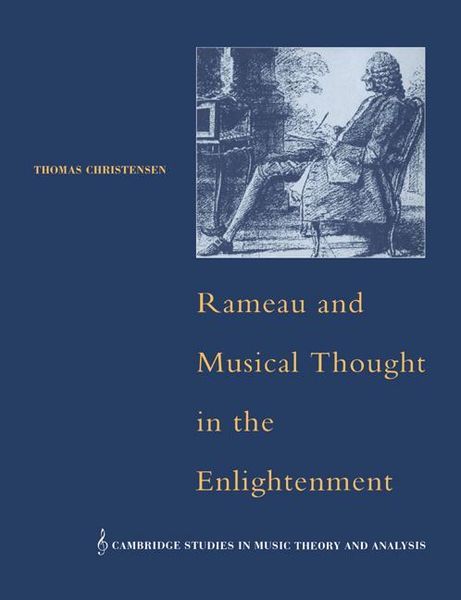 Rameau and Musical Thought In The Enlightenment.