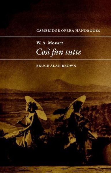 W. A. Mozart : Cosi Fan Tutte.