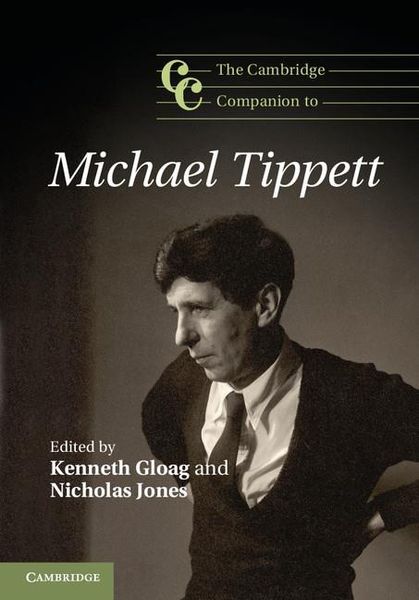 Cambridge Companion To Michael Tippett / Ed. Kenneth Gloag and Nicholas Jones.
