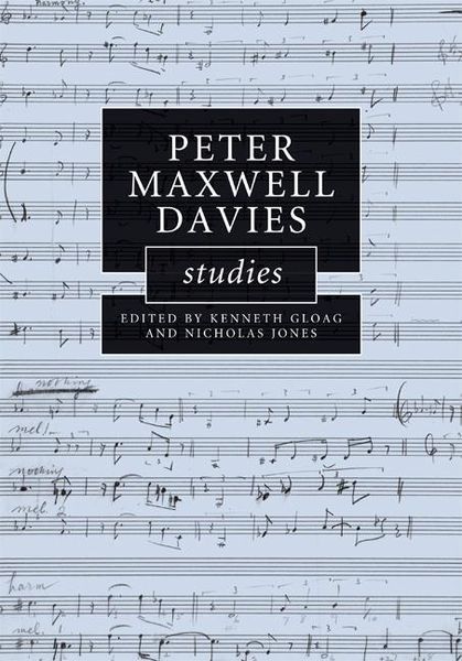 Peter Maxwell Davies Studies / Ed. Kenneth Gloag and Nicholas Jones.