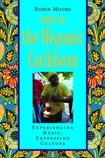 Music In The Hispanic Caribbean : Experiencing Music, Expressing Culture.
