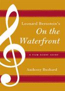 Leonard Bernstein's On The Waterfront : A Film Score Guide.