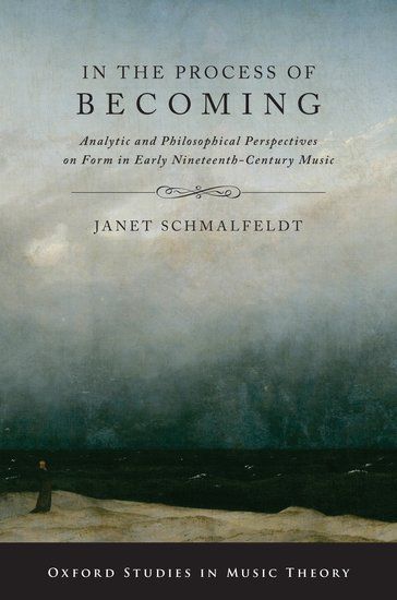 In The Process of Becoming : Analytic and Philosophical Perspectives On Form In Early 19th C Music.