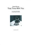 That Time With You - Four Songs by Glyn Maxwell : For Mezzo-Soprano and Piano.