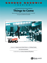 Things To Come : For Jazz Band / arranged by Gordon Goodwin.