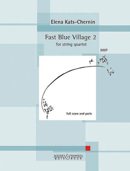 Fast Blue Village 2 : For String Quartet (2007).