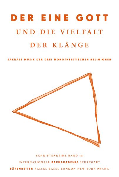 Der Eine Gott und Die Vielfalt der Klänge : Sakrale Musik der Drei Monotheistischen Religionen.