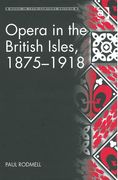 Opera In The British Isles, 1875-1918.