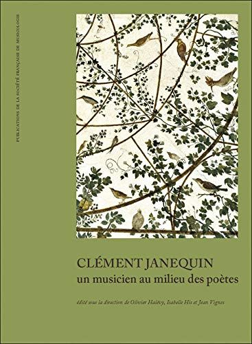Clément Janequin : Un Musicien Au Milieu De Poètes / Ed. Olivier Halévy, Isabelle His & Jean Vignes.