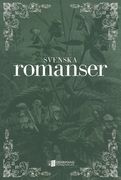 Svenska Romanser / Selected by Anders Annerholm, Bengt Forsberg and Tina Sjögren.