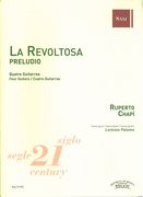 Revoltosa - Preludio : Per A Quatre Guitarres / transcribed by Lorenzo Palomo.