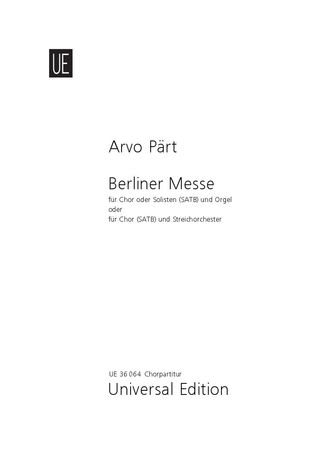 Berliner Messe : Für Chor Oder Solisten (SATB) und Orgel Oder Streichorchester (1990, Rev. 2002).