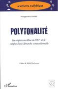 Polytonalité : Des Origines Au Début Du Xxiè Siècle, - Exégèse d'Une Démarche Compositionnelle.