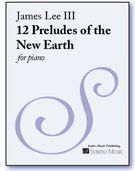 12 Preludes Of The New Earth : For Piano (2009).