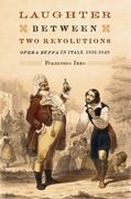 Laughter Between Two Revolutions : Opera Buffa In Italy, 1831-1848.