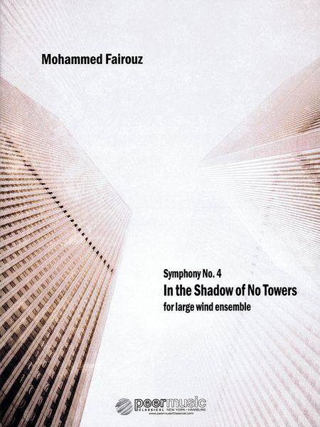 Symphony No. 4 - In The Shadow Of No Towers : For Large Wind Ensemble (2012).