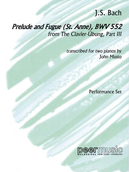 Prelude and Fugue (St. Anne), BWV 552 : For Two Pianos / transcribed by John Musto.