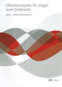 Choralvorspiele Für Orgel Zum Gotteslob, Band 1 : Advent und Weihnachten / Ed. Richard Mailänder.