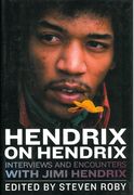 Hendrix On Hendrix : Interviews and Encounters With Jimi Hendrix / edited by Steven Roby.