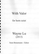 With Valor : For Horn Octet (2013) / edited by Sean Bresemann.