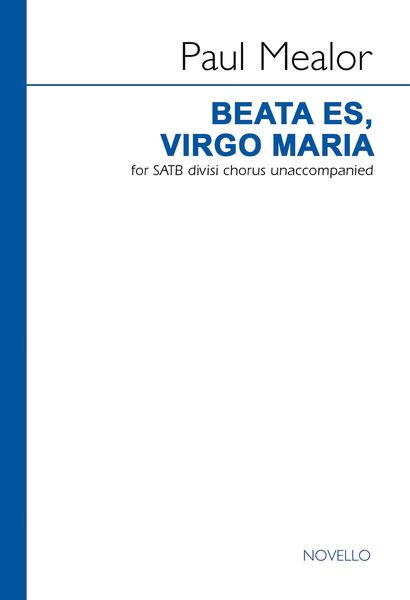 Beata Es, Virgo Maria : For SATB Divisi Chorus Unaccompanied.