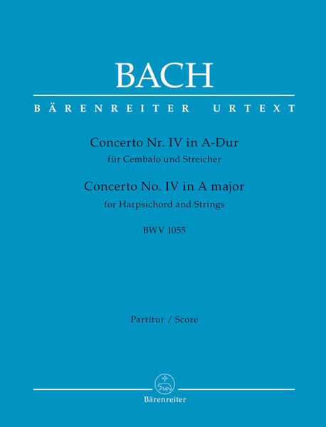 Concerto No. IV In A-Dur, BWV 1055 : Für Cembalo und Streicher / edited by Werner Breig.