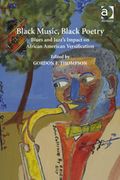 Black Music, Black Poetry : Blues and Jazz's Impact On African American Versification.