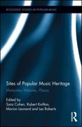Sites Of Popular Music Heritage : Memories, Histories, Places.