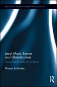 Local Music Scenes and Globalization : Transnational Platforms In Beirut.