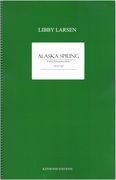 Alaska Spring : For SATB Chorus and String Quartet.