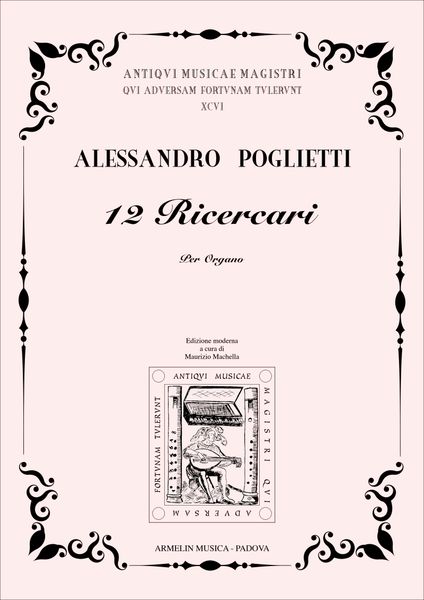12 Ricercari : Per Organo / edited by Maurizio Machella.
