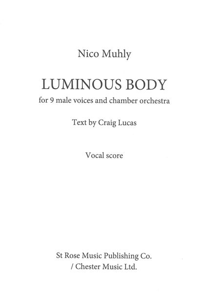Luminous Body : For 9 Male Voices and Chamber Orchestra.