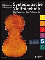 Systematische Violintechnik : Die Bausteine Des Violinspiels - Band 5.