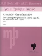 Vier Gesänge, Op. 4 : Für Gemischten Chor A Cappella.