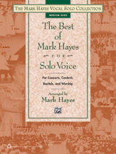 Best Of Mark Hayes For Solo Voice : Medium High Edition.